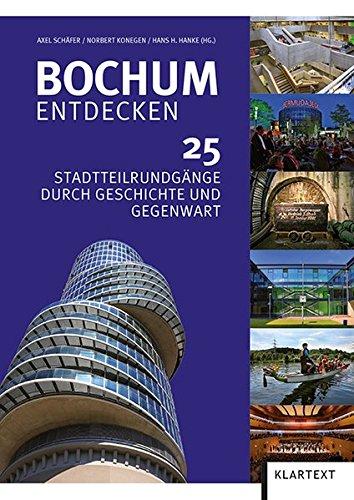 Bochum entdecken: 25 Stadtteilrundgänge durch Geschichte und Gegenwart