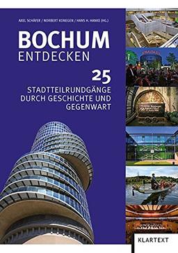 Bochum entdecken: 25 Stadtteilrundgänge durch Geschichte und Gegenwart