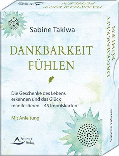 Dankbarkeit fühlen- Die Geschenke des Lebens erkennen und das Glück manifestieren: – 45 Impulskarten mit Anleitung