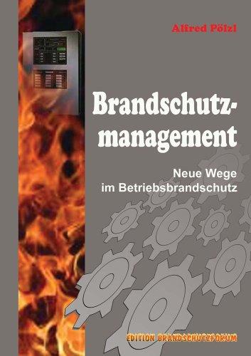 Brandschutzmanagement: Neue Wege im Betriebsbrandschutz