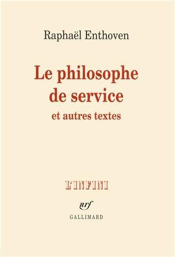 Le philosophe de service : et autres textes