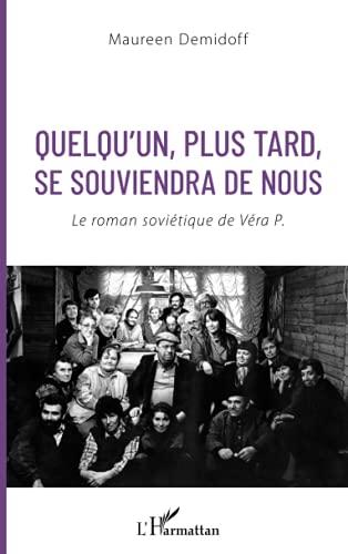 Quelqu'un, plus tard, se souviendra de nous : le roman soviétique de Véra P.