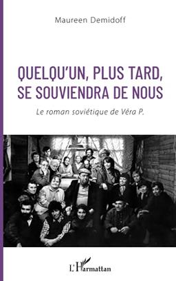 Quelqu'un, plus tard, se souviendra de nous : le roman soviétique de Véra P.