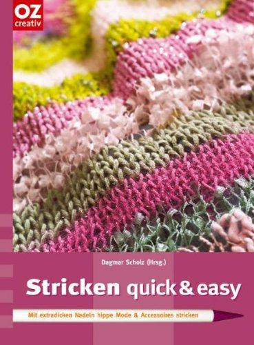 Stricken quick & easy. Mit extradicken Nadeln hippe Mode & Accessoires stricken