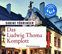 Das Ludwig Thoma Komplott: Kriminalroman