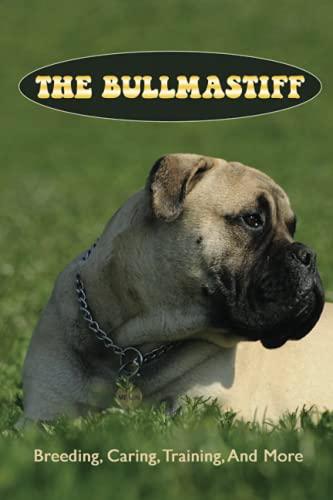 The Bullmastiff: Breeding, Caring, Training, And More: Bullmastiff Lifespan