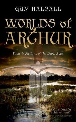 Worlds of Arthur: Facts and Fictions of the Dark Ages