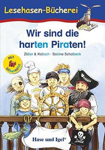 Wir sind die harten Piraten! / Silbenhilfe: Schulausgabe