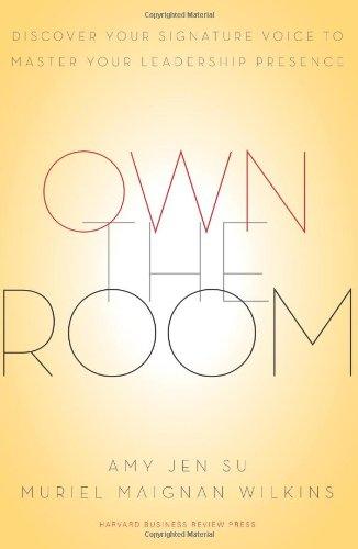 Own the Room: Discover Your Signature Voice to Master Your Leadership Presence