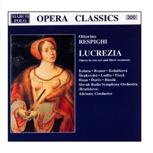 Respighi: Lucrezia (Gesamtaufnahme) (Aufnahme Bratislava 1994)