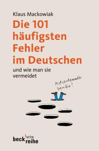 Die 101 häufigsten Fehler im Deutschen: und wie man sie vermeidet