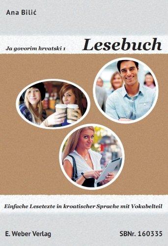 Ja govorim hrvatski 1 - Lesebuch: Einfache Lesetexte in kroatischer Sprache für die Niveaus A1 bis A2 (mit Vokabelverzeichnis)