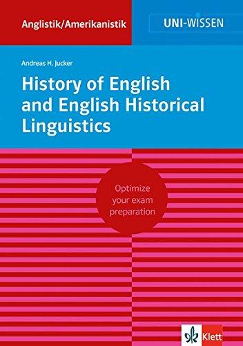 Uni Wissen History of English and English Historical Linguistics: Anglistik/Amerikanistik, Sicher im Studium (Uni-Wissen Anglistik/Amerikanistik)