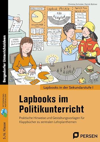 Lapbooks im Politikunterricht - 5./6. Klasse: Praktische Hinweise und Gestaltungsvorlagen für Klappbücher zu zentralen Lehrplanthemen