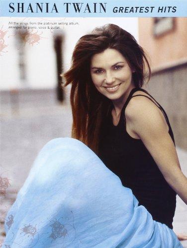 Shania Twain Greatest Hits Pvg: Songbook für Gesang, Klavier, Gitarre: Greatest Hits for Piano, Voice and Guitar