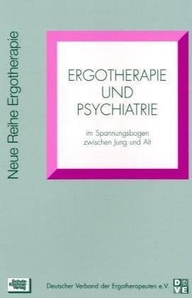 Ergotherapie und Psychiatrie im Spannungsbogen zwischen Jung und Alt