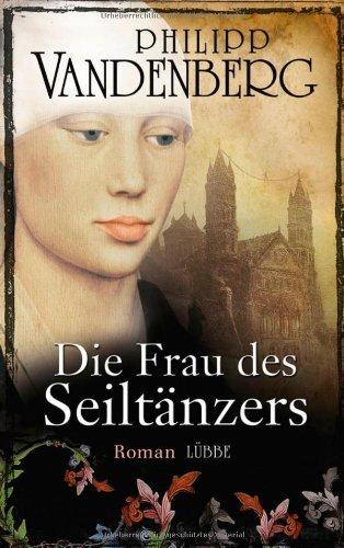 Die Frau des Seiltänzers: Historischer Roman