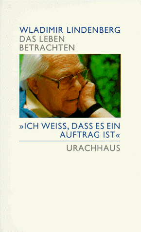 Das Leben betrachten. "Ich weiß, daß es ein Auftrag ist"