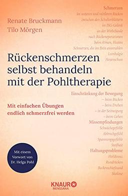 Rückenschmerzen selbst behandeln mit der Pohltherapie: Mit einfachen Übungen endlich schmerzfrei werden