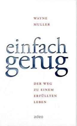 Einfach genug: Der Weg zu einem erfüllten Leben