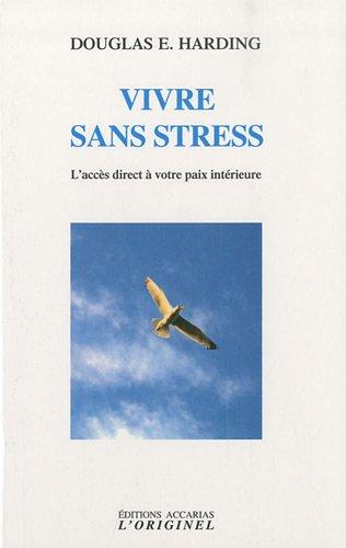 Vivre sans stress : l'accès direct à votre paix intérieure