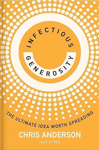 Infectious Generosity: The Ultimate Idea Worth Spreading