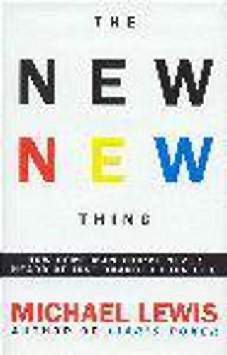 The New New Thing: How Silicon Valley Defines the Ways We Think and Live as We Enter a New Century