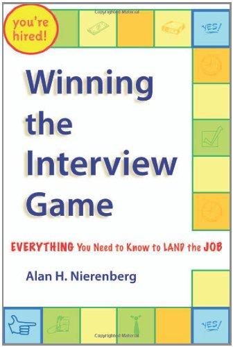 Winning The Interview Game: Everything You Need to Know to Land the Job