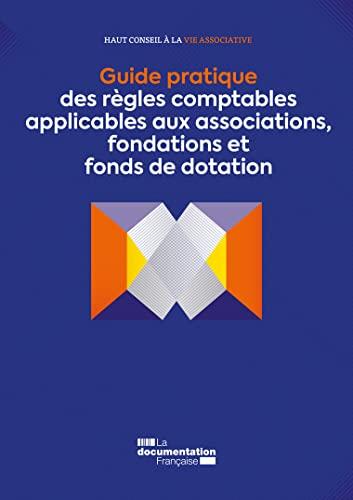 Guide pratique des règles comptables applicables aux associations, fondations et fonds de dotation