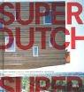 SuperDutch: Neue niederländische Architektur