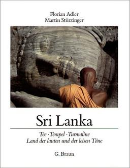 Sri Lanka. Tee, Tempel, Turmaline, Land der lauten und der leisen Töne