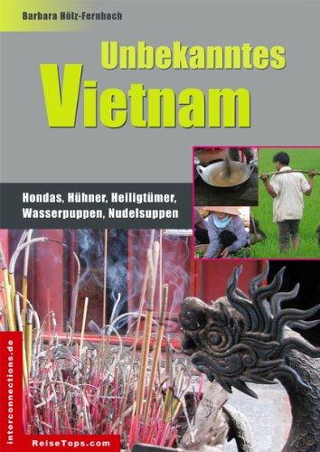 Unbekanntes Vietnam: Hondas, Hühner, Heiligtümer, Wasserpuppen, Nudelsuppen