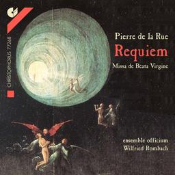 Pierre de la Rue: Requiem (Missa pro defunctis) / Missa de Beata Virgine - Geistliche Musik der Hofkapelle Friedrichs des Weisen