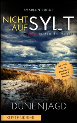 NICHT AUF SYLT - Mord im Rest des Nordens [Küstenkrimi] Band 2: Dünenjagd (Kommissare Petersen & Hansen)