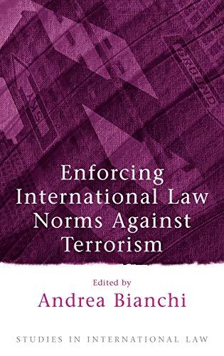 Enforcing International Law Norms Against Terrorism (Studies in International Law, Band 4)