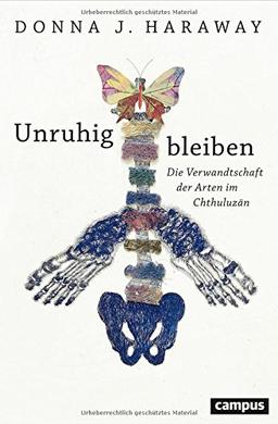 Unruhig bleiben: Die Verwandtschaft der Arten im Chthuluzän