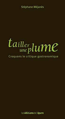 Tailler une plume : croquons le critique gastronomique