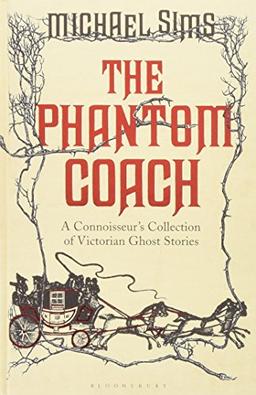 The Phantom Coach: A Connoisseur's Collection of the Best Victorian Ghost Stories