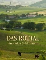 Das Rottal: Ein starkes Stück Bayern. Eine Reise in Texten und Bildern. Deutsch mit englischen Bildtexten