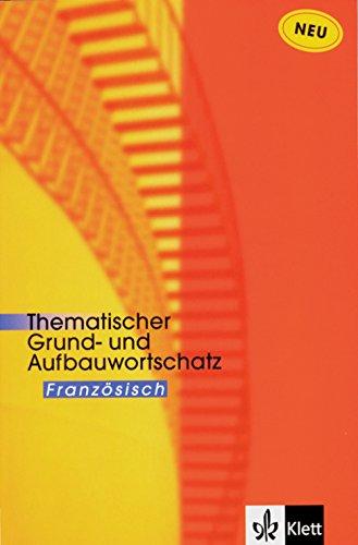 Thematischer Grund- und Aufbauwortschatz Französisch. (Lernmaterialien)