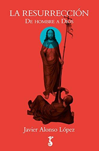 La resurrección : de hombre a Dios (Arzalia Historia, Band 2)