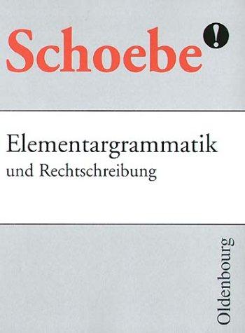 Elementargrammatik und Rechtschreibung, mit dem neuen Regelwerk der Rechtschreibung