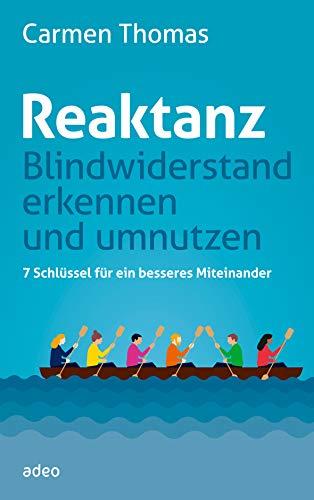 Reaktanz - Blindwiderstand erkennen und umsetzen: 7 Schlüssel für ein besseres Miteinander