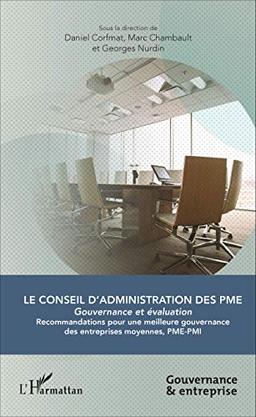 Le conseil d'administration des PME : gouvernance et évaluation : recommandations pour une meilleure gouvernance en entreprises moyennes, PME-PMI