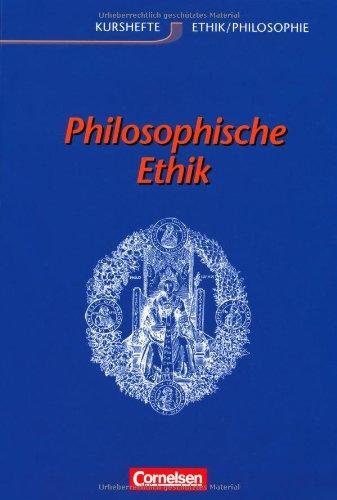 Kurshefte Ethik/Philosophie - Westliche Bundesländer: Ethik, Sekundarstufe II, Philosophische Ethik: Schülerbuch