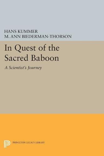 In Quest of the Sacred Baboon: A Scientist's Journey (Princeton Legacy Library)