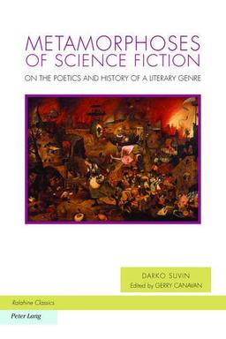 Metamorphoses of Science Fiction: On the Poetics and History of a Literary Genre (Ralahine Utopian Studies)