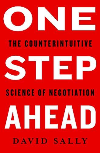 One Step Ahead: The Counterintuitive Science of Negotiation (International Edition)