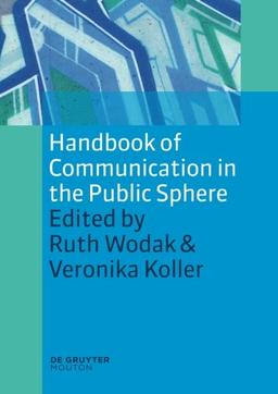 Handbook of Communication in the Public Sphere (Handbooks of Applied Linguistics [HAL], Band 4)