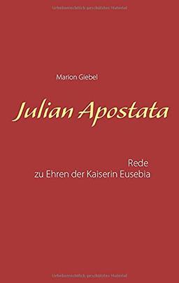 Julian Apostata: Rede zu Ehren der Kaiserin Eusebia